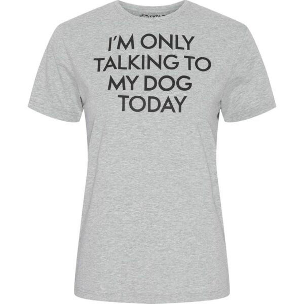 Catago T-skjorte "I'm only talking to my dog today" XS
